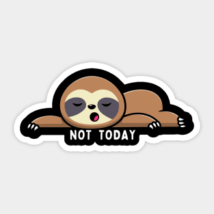 Not Today Sticker